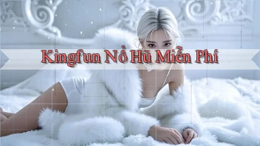 kingfun  nổ hũ miễn phí