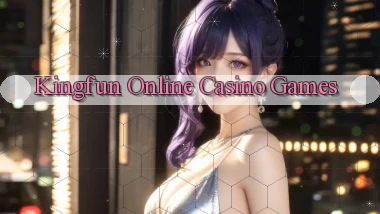 kingfun Online Casino Games
