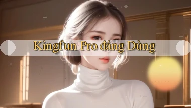 kingfun pro đáng dùng