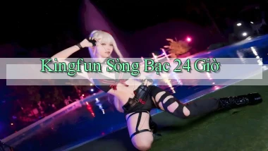 kingfun sòng bạc 24 giờ