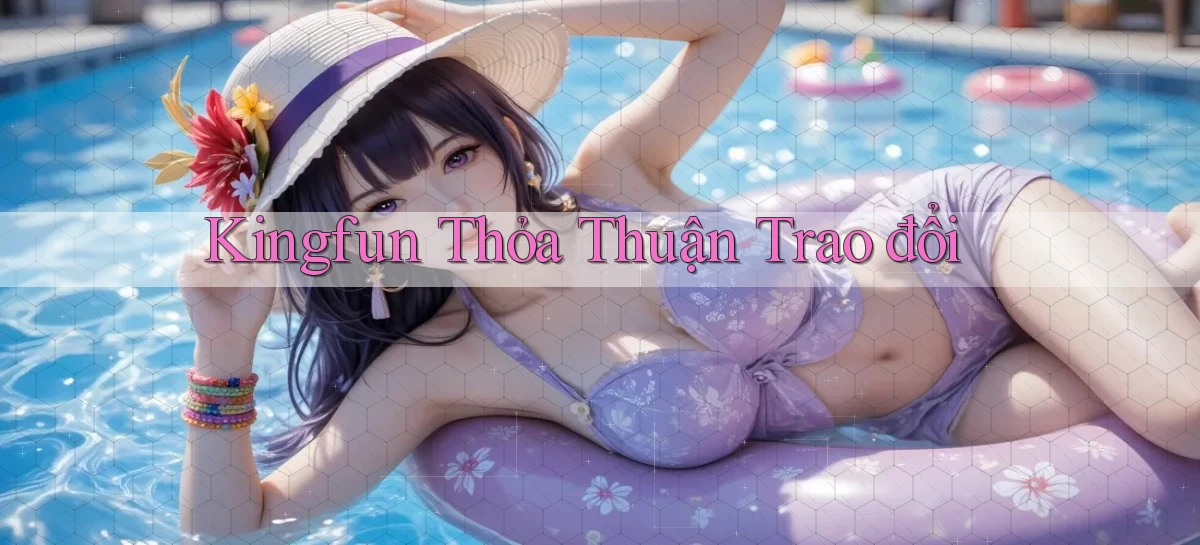 kingfun  thỏa thuận trao đổi