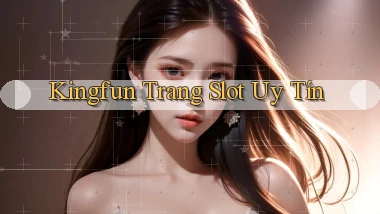 kingfun  trang slot uy tín