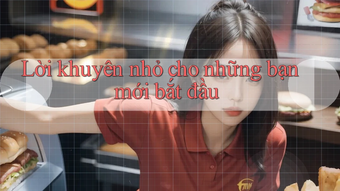 Lời khuyên nhỏ cho những bạn mới bắt đầu