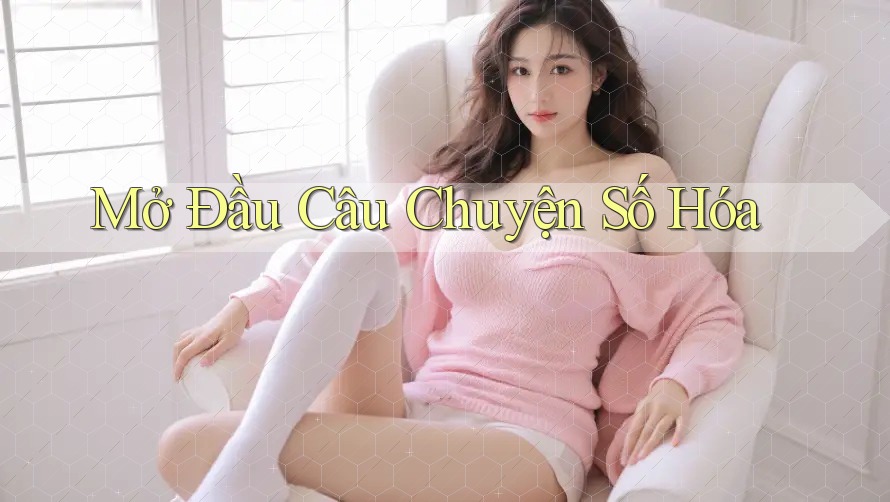 Mở Đầu Câu Chuyện Số Hóa