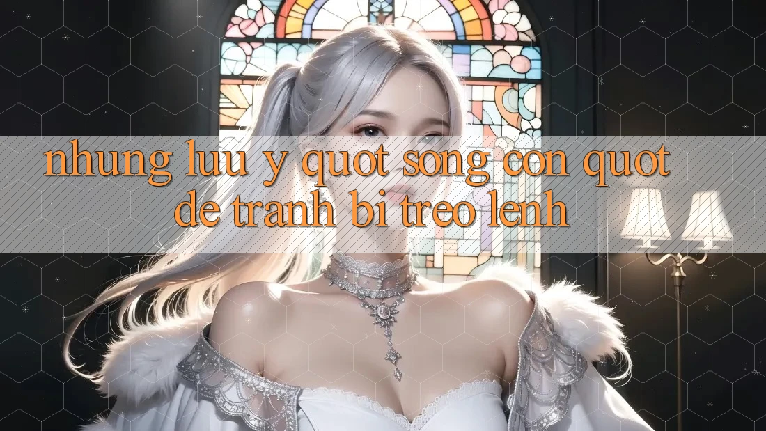 Những lưu ý " sống còn" để tránh bị treo lệnh