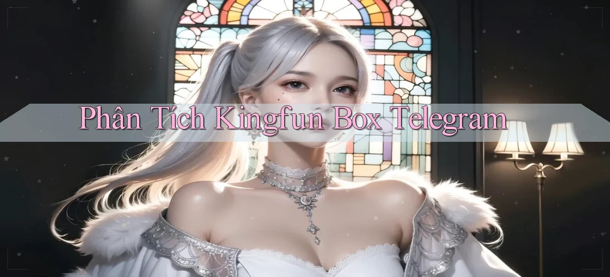 phân tích kingfun box telegram