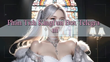 phân tích kingfun box telegram