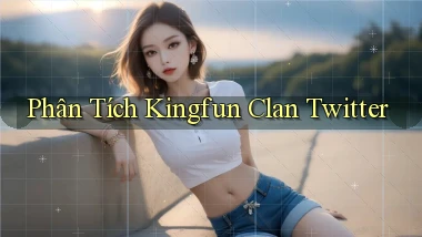 phân tích kingfun clan twitter