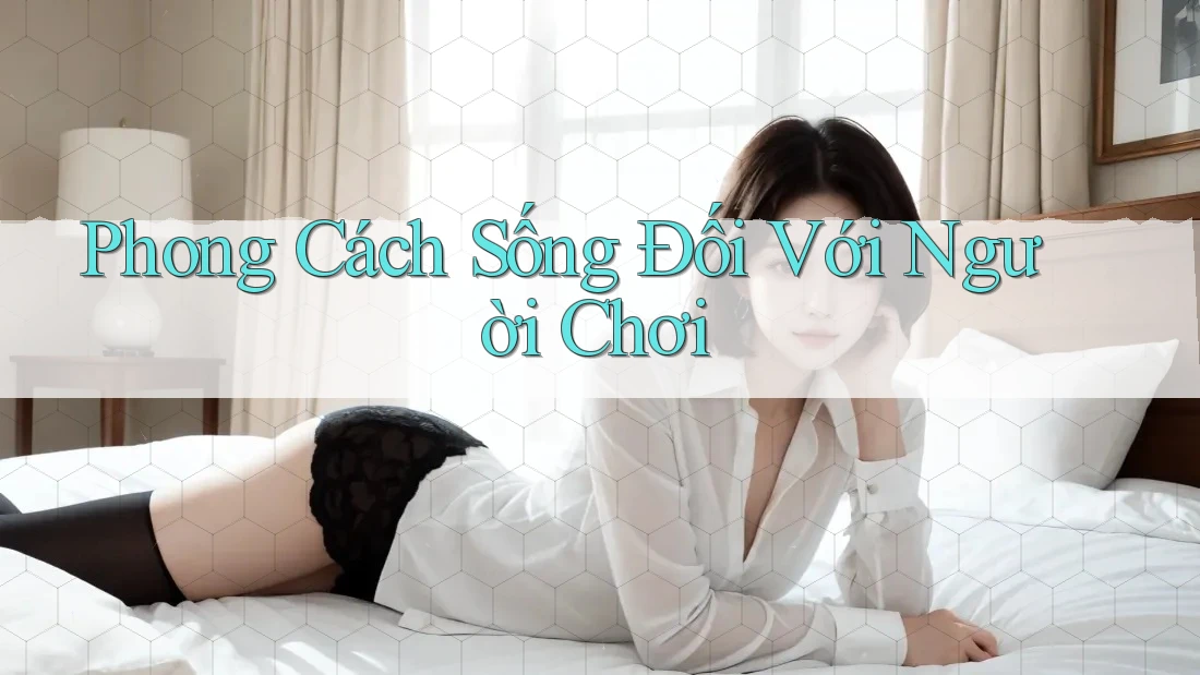 Phong Cách Sống Đối Với Người Chơi Phong Cách Sống Đối Với Người Chơi
