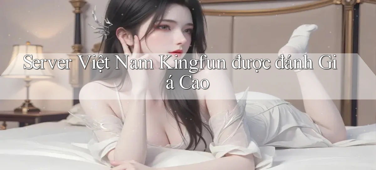 server việt nam kingfun được đánh giá cao