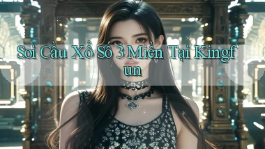 soi cầu xổ số 3 miền tại kingfun