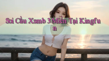 soi cầu xsmb 3 miền tại kingfun