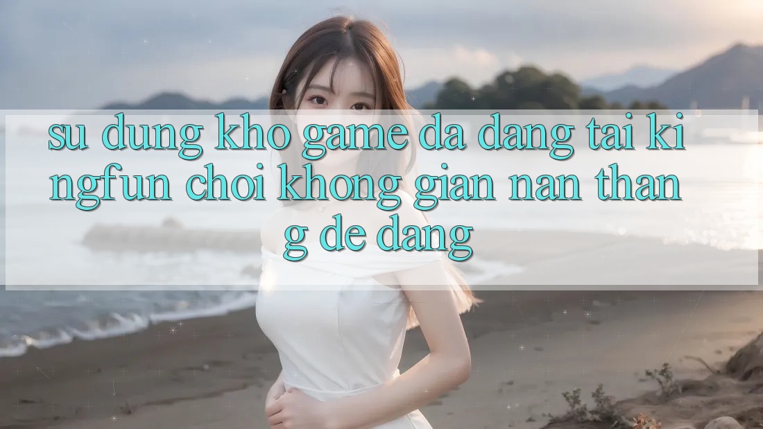 Sử dụng Kho Game Đa Dạng Tại Kingfun – “Chơi Không gian nan, Thắng Dễ Dàng”