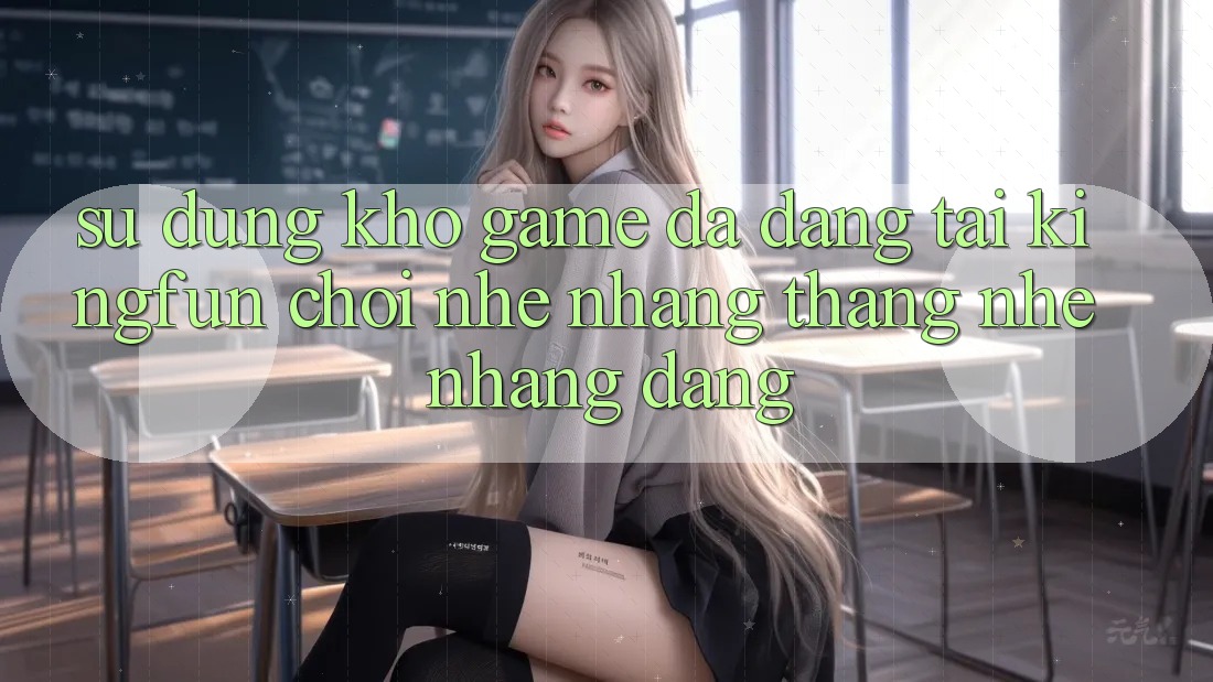 Sử dụng Kho Game Đa Dạng Tại Kingfun – “Chơi Nhẹ nhàng, Thắng Nhẹ nhàng Dàng”