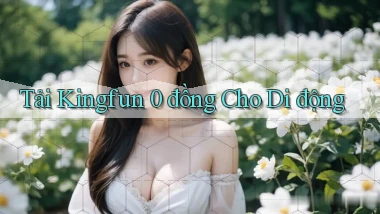 tải kingfun 0 đồng cho di động