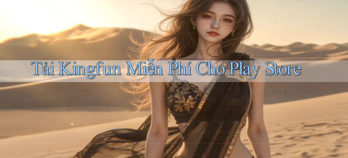 tải kingfun miễn phí cho play store