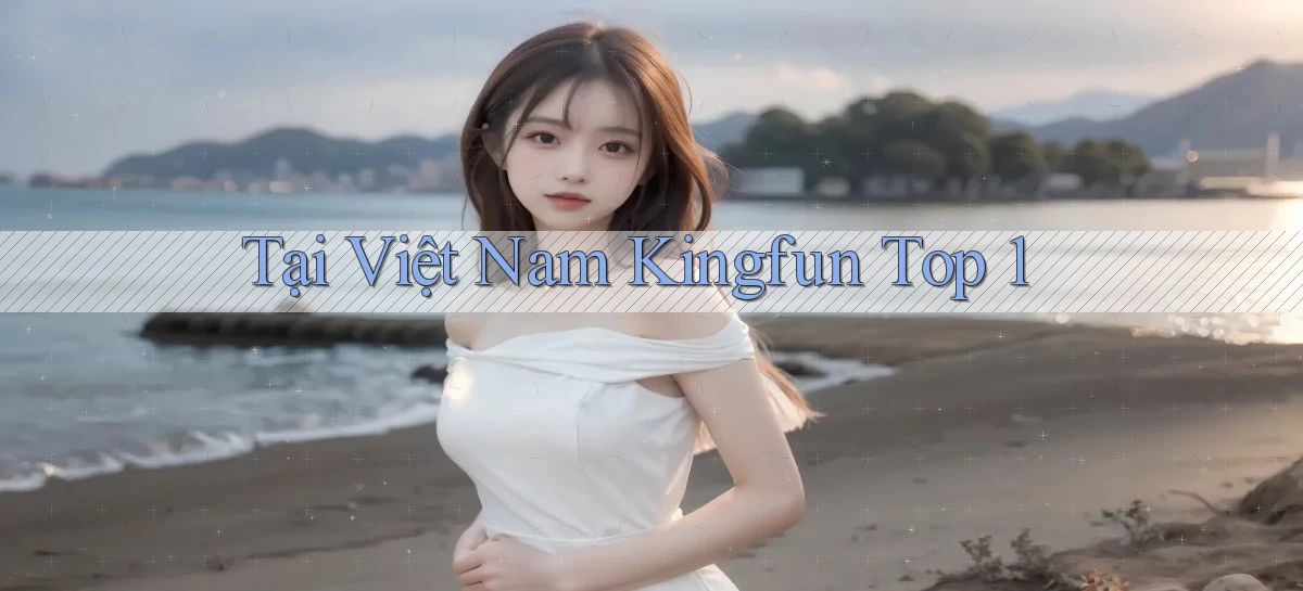 tại việt nam kingfun top 1