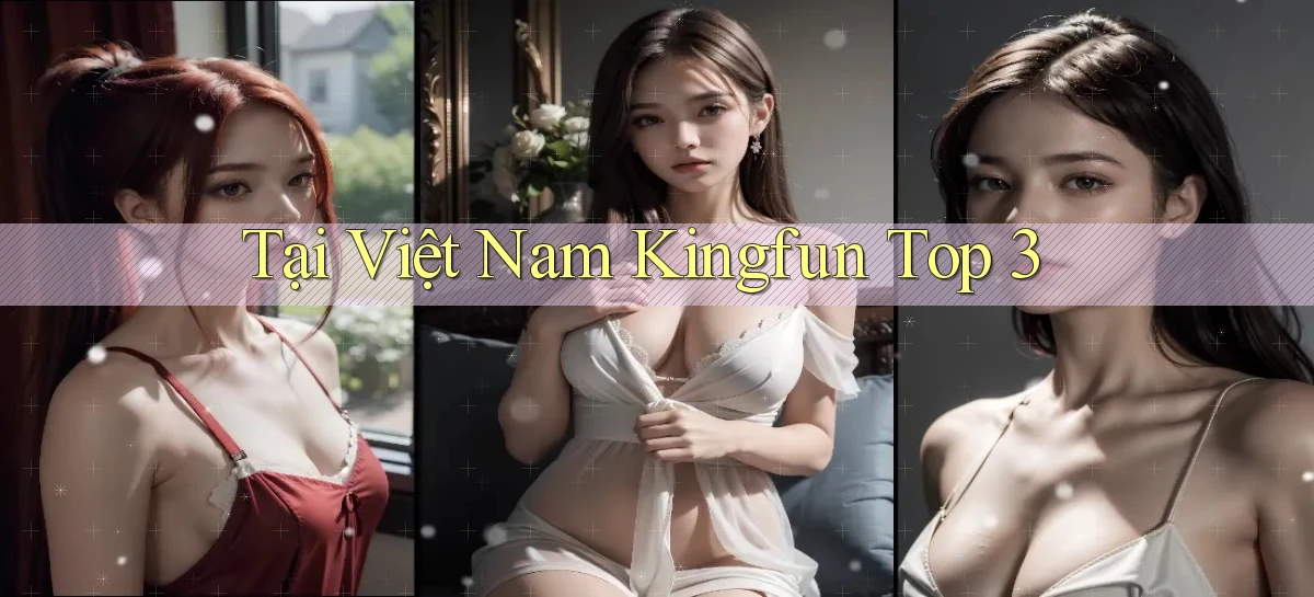 tại việt nam kingfun top 3