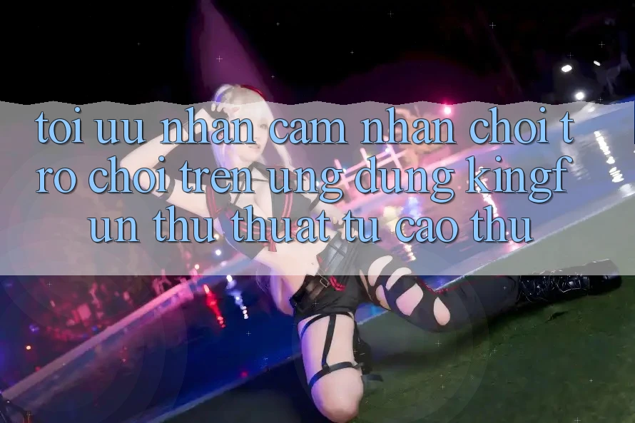 Tối Ưu Nhận cảm nhận Chơi Trò chơi Trên Ứng dụng Kingfun: Thủ thuật Từ Cao Thủ