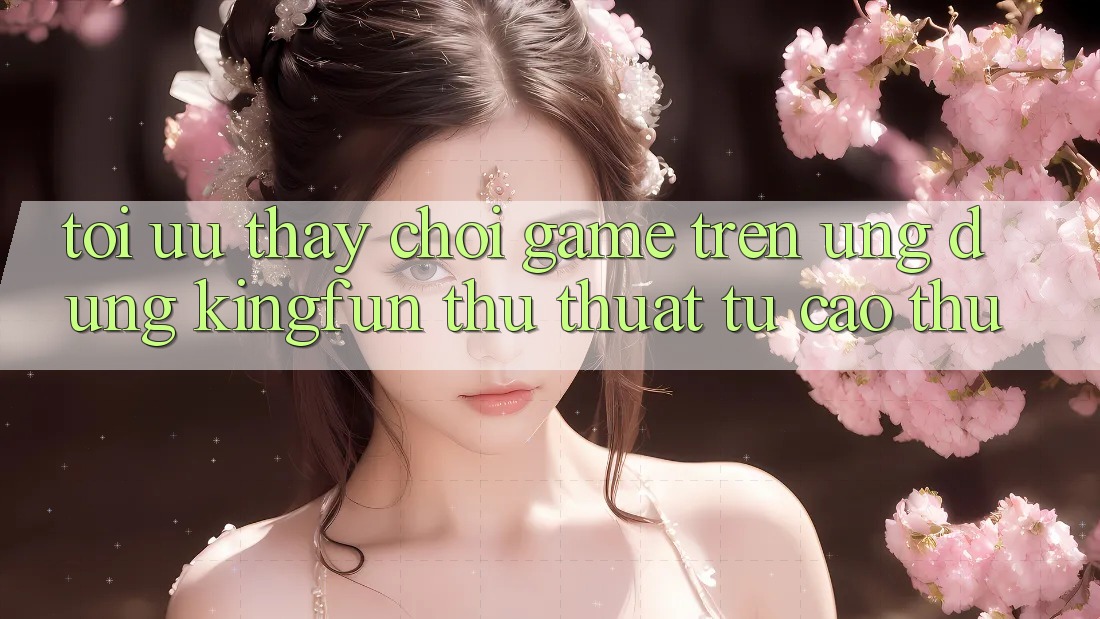 Tối Ưu Thấy Chơi Game Trên Ứng dụng Kingfun: Thủ thuật Từ Cao Thủ