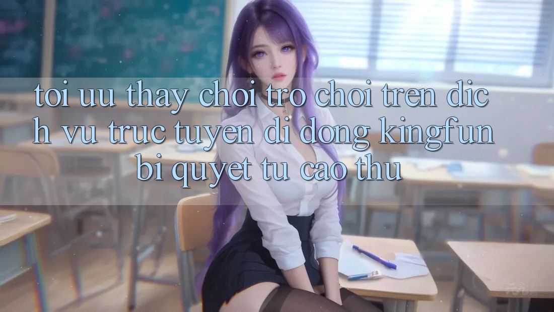 Tối Ưu Thấy Chơi Trò chơi Trên Dịch vụ trực tuyến di động Kingfun: Bí Quyết Từ Cao Thủ Tối Ưu Thấy Chơi Trò chơi Trên Dịch vụ trực tuyến di động Kingfun: Bí Quyết Từ Cao Thủ