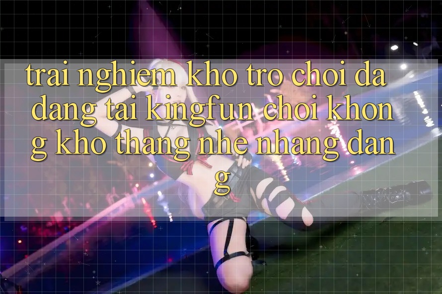 Trải nghiệm Kho Trò chơi Đa Dạng Tại Kingfun – “Chơi Không khó, Thắng Nhẹ nhàng Dàng” Trải nghiệm Kho Trò chơi Đa Dạng Tại Kingfun – “Chơi Không khó, Thắng Nhẹ nhàng Dàng”